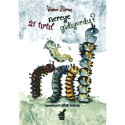 21 Tırtıl Nereye Gidiyordu?  Yaşar Miraç 