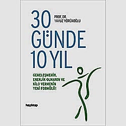 30 Günde 10 Yıl  Prof  Dr  Yavuz Yörükoğlu 