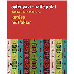 Anadolu’nun Tadı Tuzu  Kardeş Mutfaklar  Ayfer Yavi & Raife Polat 