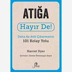 Atığa Hayır De! Daha Az Atık Çıkarmanın 101 Kolay Yolu