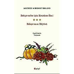 Bahçıvanlar İçin Kocakarı İlmi Bahçıvanın Büyüsü  Bridget Boland  Maureen Boland 