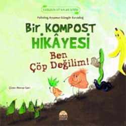 Bir Kompost Hikayesi Ben Çöp Değilim  Ayşenur Güngör Kırcadağ 
