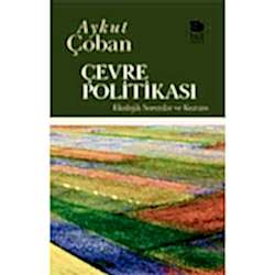 Çevre Politikası - Ekolojik Sorunlar ve Kuram  Aykut Çoban 