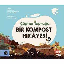 Çöpten Toprağa Bir Kompost Hikayesi  Elif Çatıkkaş  Ayşe Soylu Delier  Yasemin Kırkağaçlıoğlu 