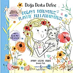 Doğa Dostu Defne: Doğayı Koruyoruz  Plastik Kullanmıyoruz!  Janey Louise Jones 