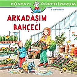 Dünyayı Öğreniyorum: Arkadaşım Bahçeci  Ralf Butschkow 