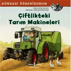Dünyayı Öğreniyorum: Çiftlikteki Tarım Makineleri  Monika Wittmann 
