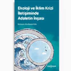 Ekoloji ve İklim Krizi İletişiminde Adaletin İnşası