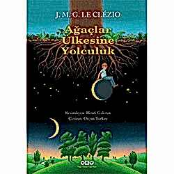 Ağaçlar Ülkesine Yolculuk  J M G  Le Clezio 