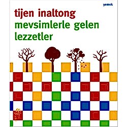 Mevsimlerle Gelen Lezzetler  Tijen İnaltong 