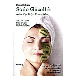 Sade Güzellik  A'dan Z'ye Doğal Kozmetikler  Seda Sakacı 