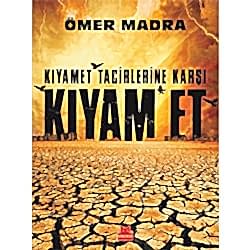 Kıyamet Tacirlerine Karşı Kıyam Et  Ömer Madra 