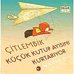 Organik Kitap: Çitlembik Küçük Kutup Ayısını Kurtarıyor  Naoko Stoop 
