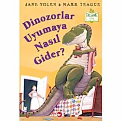 Organik Kitap: Dinozorlar Uyumaya Nasıl Gider?  Jane Yolen & Mark Teague 
