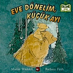 Organik Kitap: Eve Dönelim  Küçük Ayı  Martin Waddell & Barbara Firth 