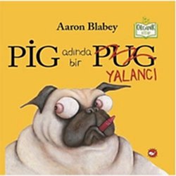 Organik Kitap: Pig Adında Bir Yalancı  Aaron Blabey 