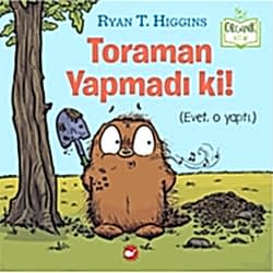 Organik Kitap: Toraman Yapmadı Ki!  Ryan T  Higgins 