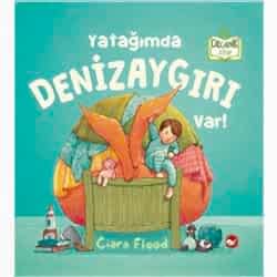Organik Kitap: Yatağımda Denizaygırı Var!  Ciara Flood - Beyaz Balina Yayınları 