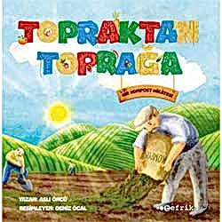 Topraktan Toprağa - Bir Kompost Hikayesi  Aslı Öncü 