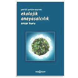 Yeni Bir Yerküre Tasarımı: Ekolojik Anayasalcılık  Ensar Kuru 